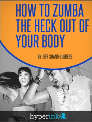 cover image of How to Zumba the Heck Out of Your Body
